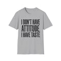 I Don't Have Attitude T-Shirt