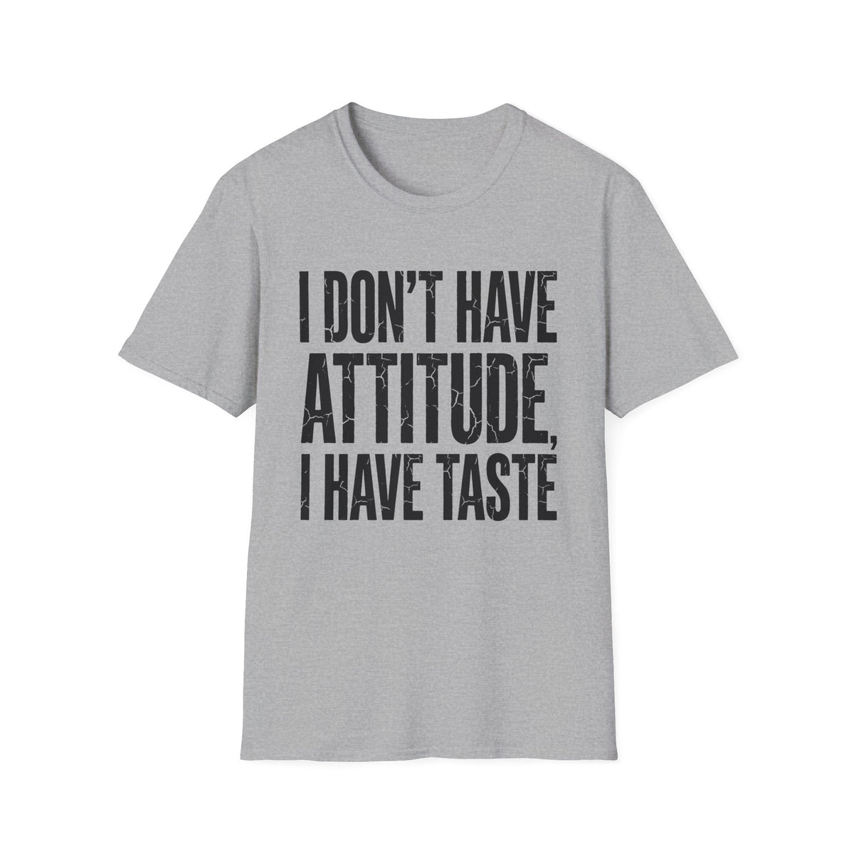 I Don't Have Attitude T-Shirt