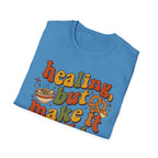 Healing But Make It Edible T-Shirt