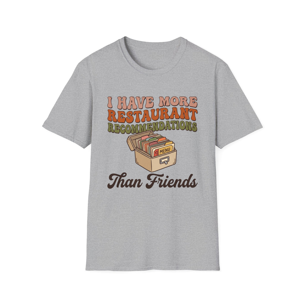 I have More Restaurant Recommendations T-Shirt