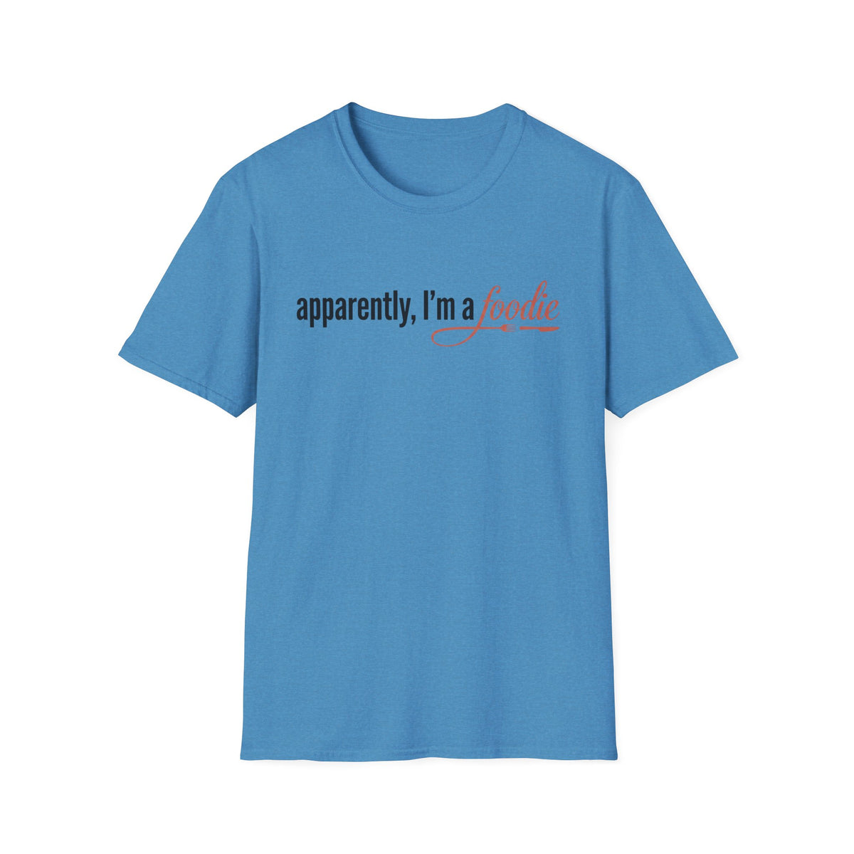 Apparently Foodie T-Shirt