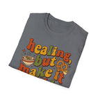 Healing But Make It Edible T-Shirt