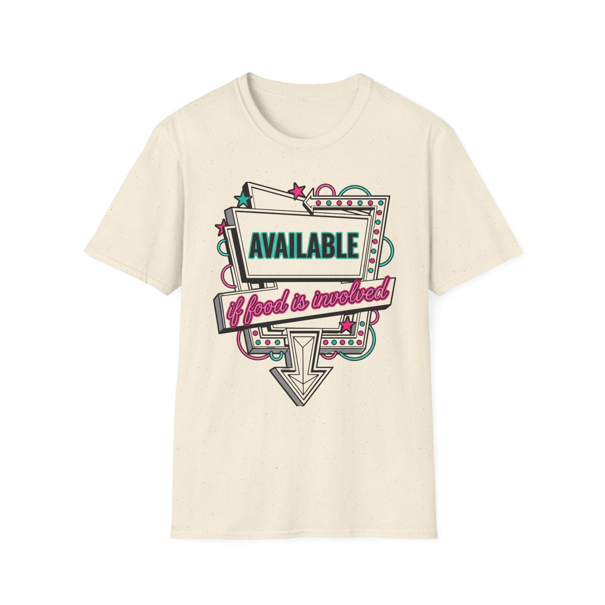 Available If Food Is Involved T-Shirt