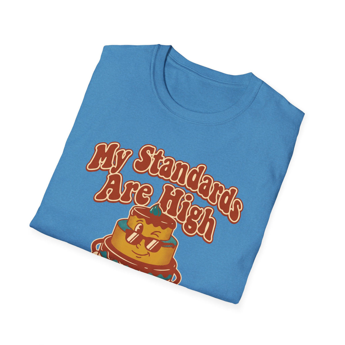 My Standards Are High T-Shirt