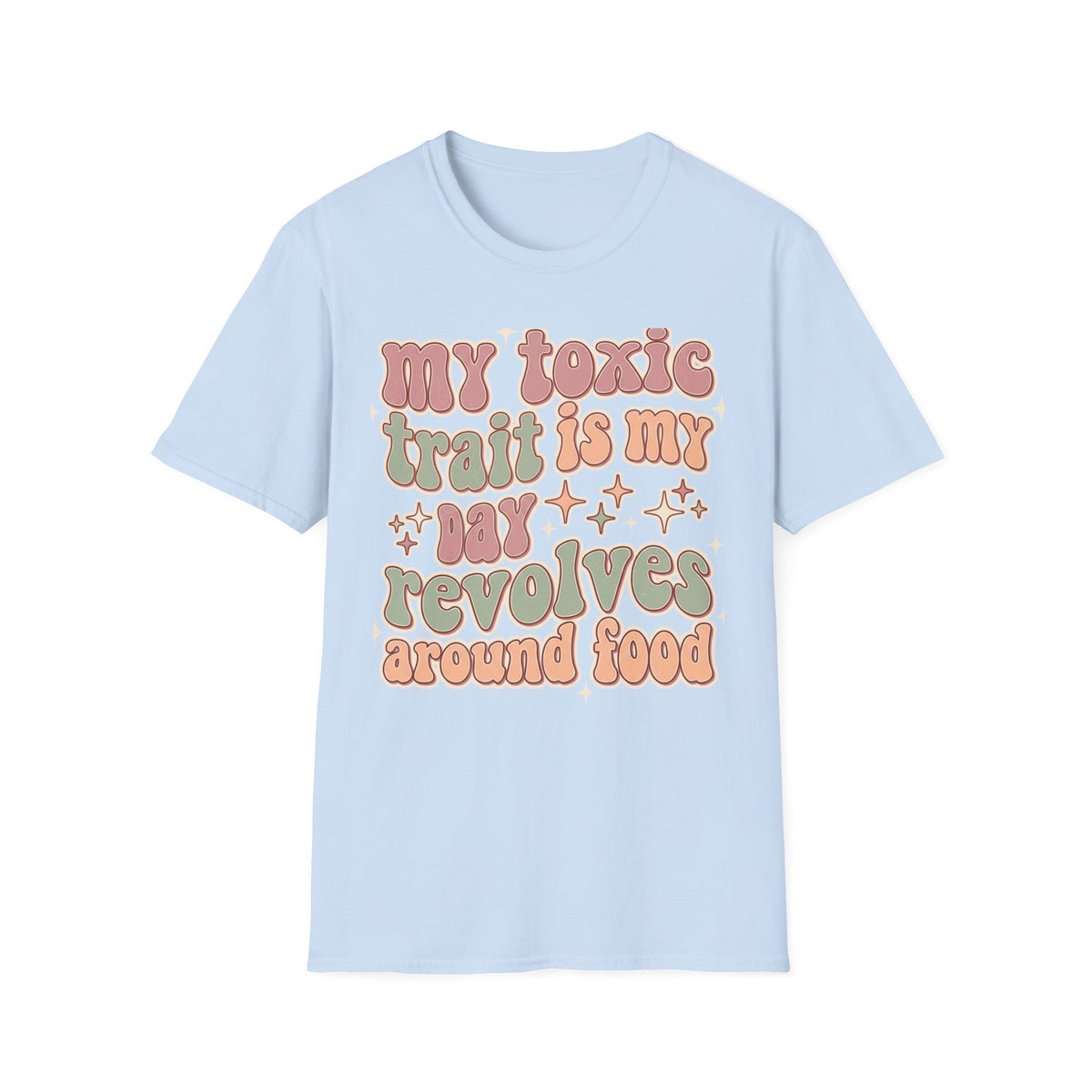 Day Revolves Around Food T-Shirt