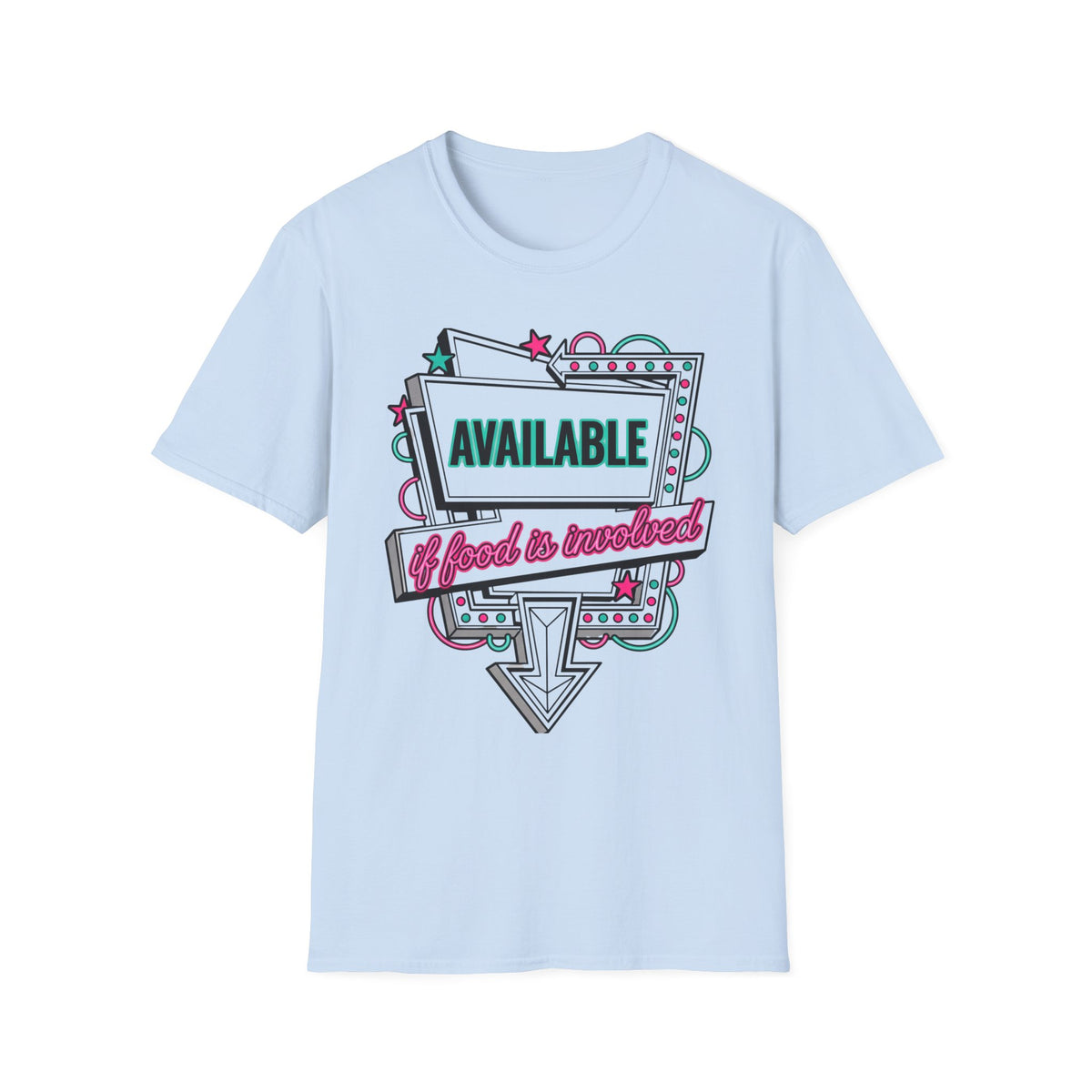 Available If Food Is Involved T-Shirt