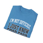 I Just Know Good Food T-Shirt