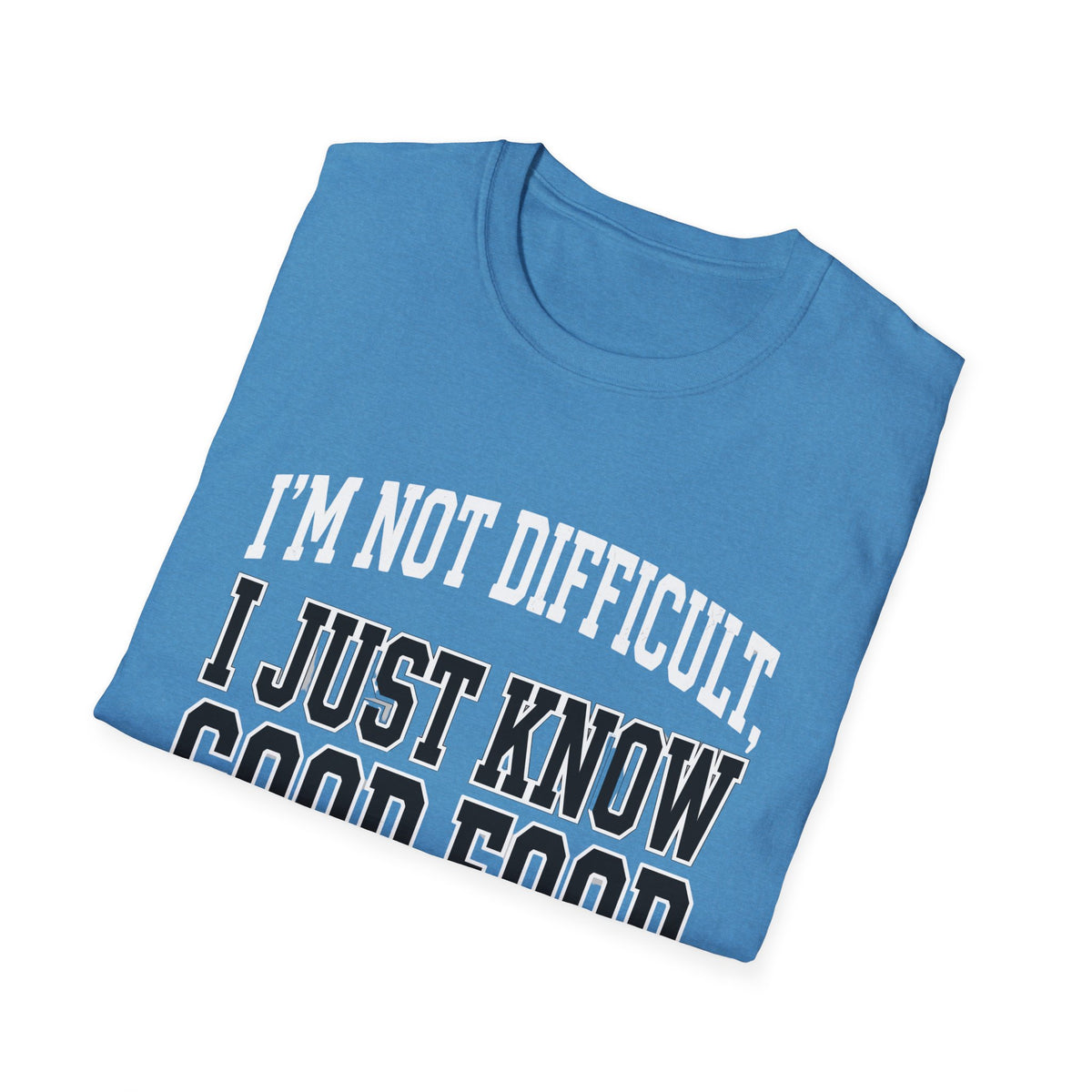 I Just Know Good Food T-Shirt