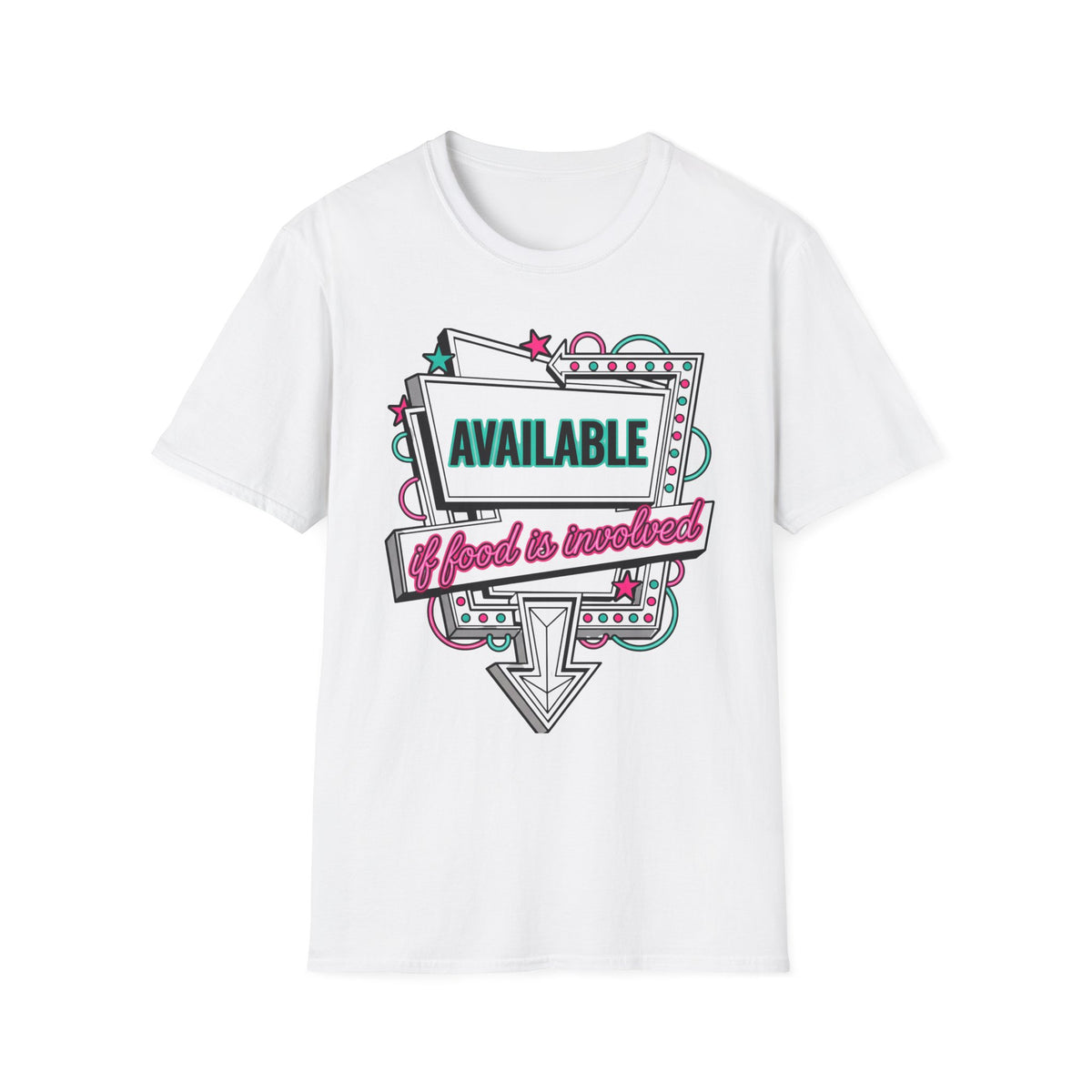 Available If Food Is Involved T-Shirt