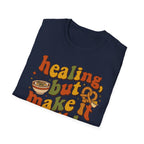 Healing But Make It Edible T-Shirt