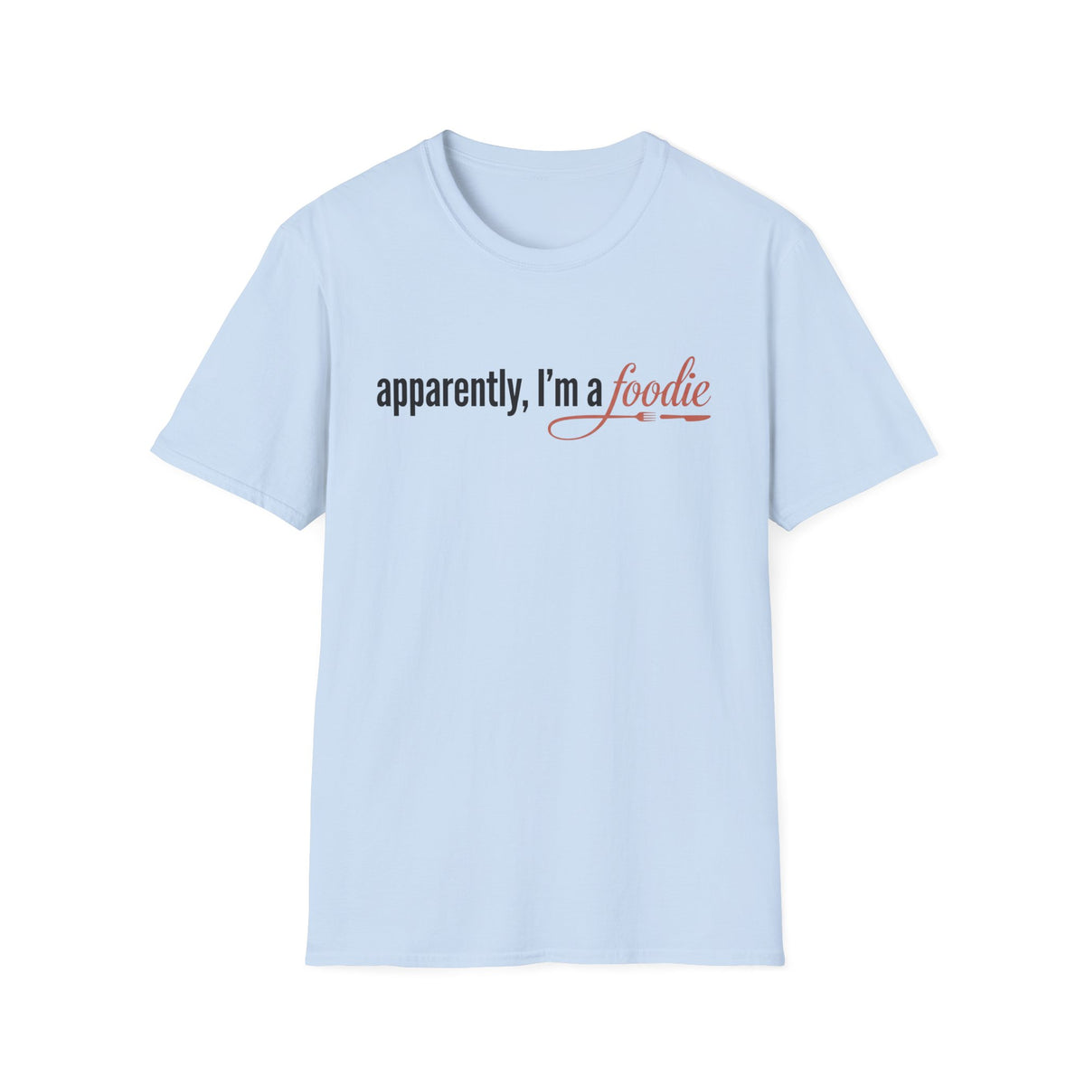 Apparently Foodie T-Shirt