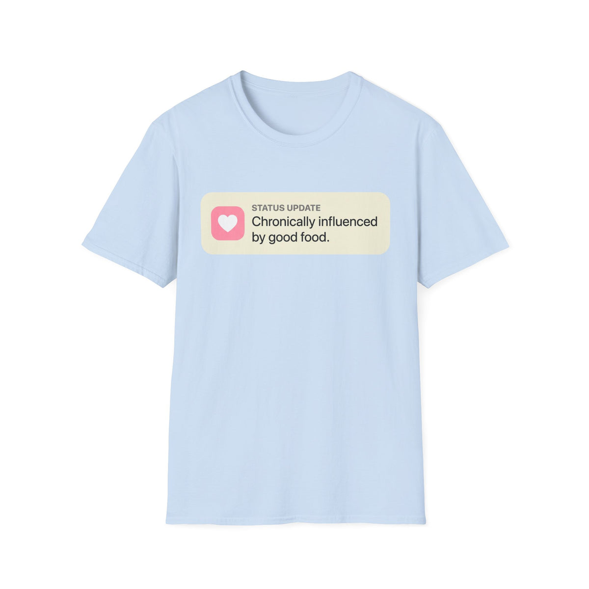 Chronically Influenced T-Shirt