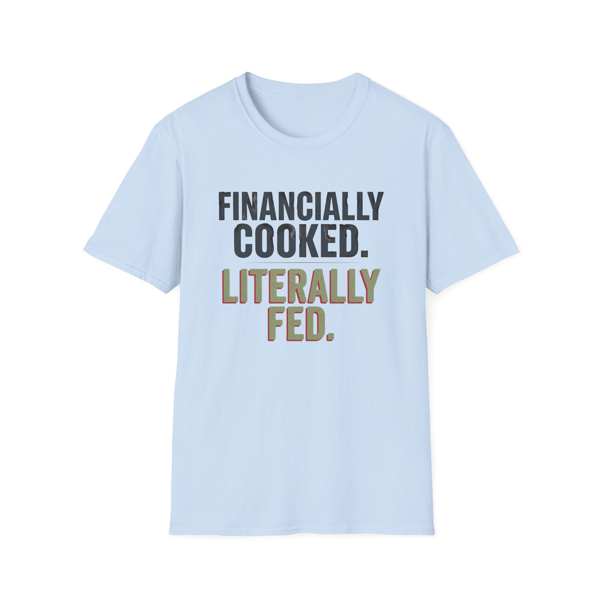Financially Cooked T-Shirt