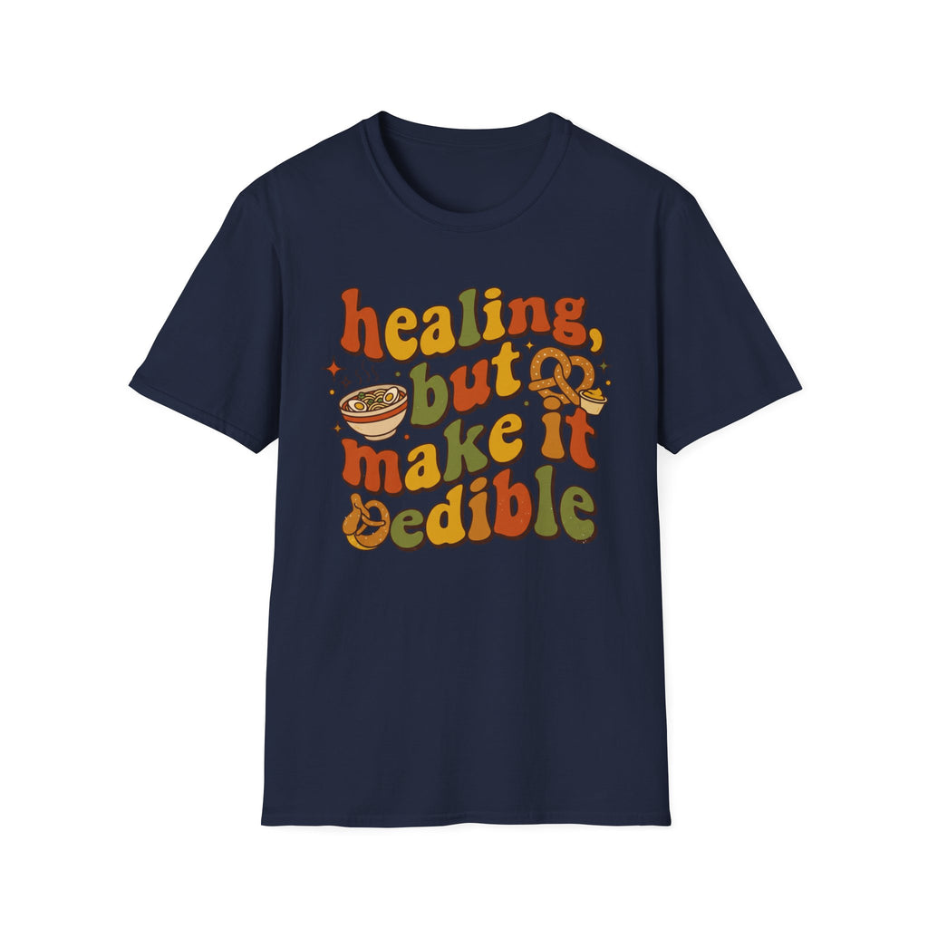 Healing But Make It Edible T-Shirt