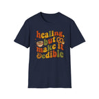 Healing But Make It Edible T-Shirt