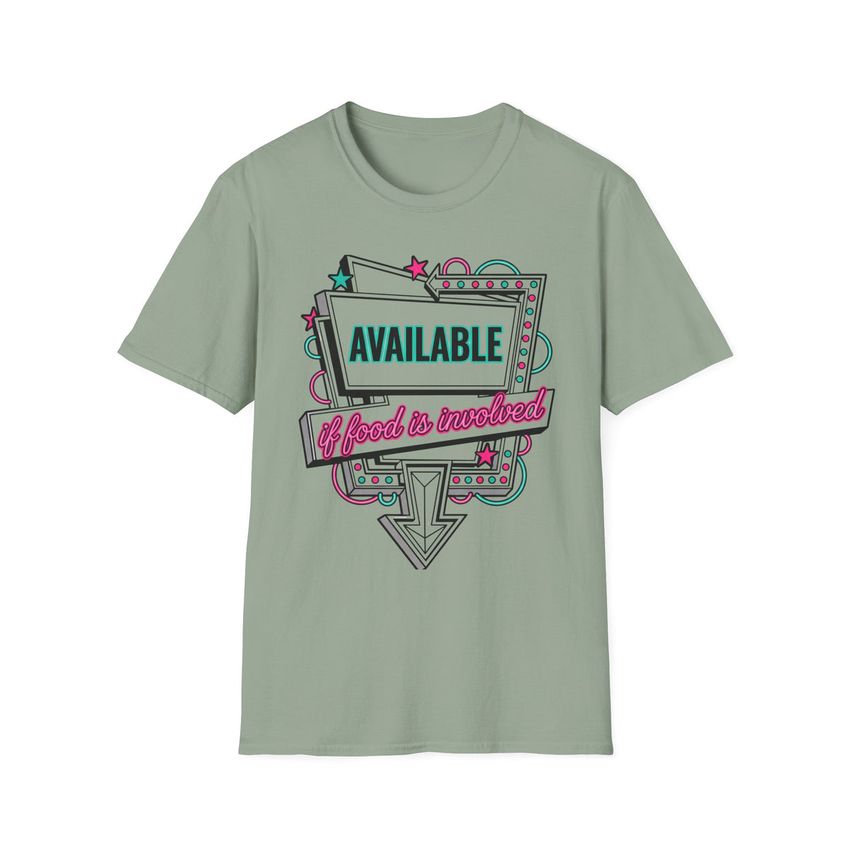 Available If Food Is Involved T-Shirt