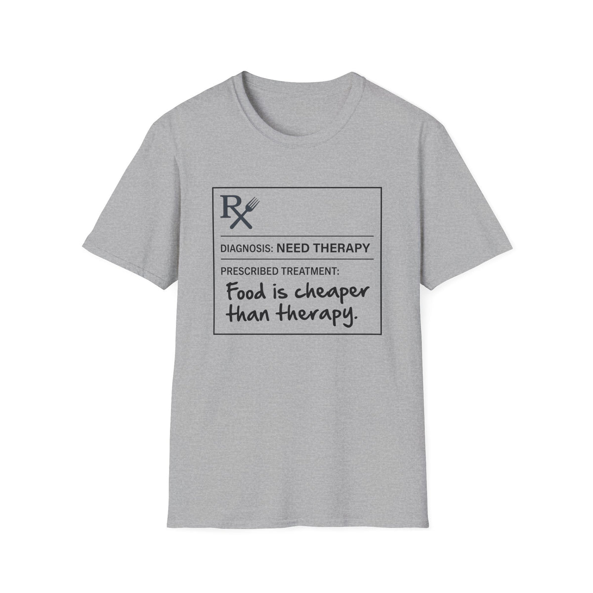 Food Is Cheaper Than Therapy T-Shirt