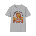 If You Want Me To Talk T-Shirt