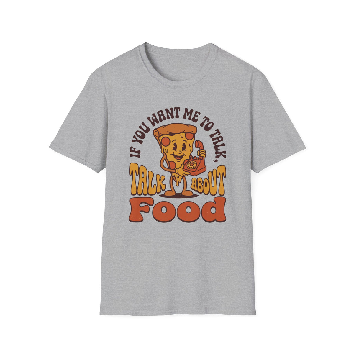 If You Want Me To Talk T-Shirt
