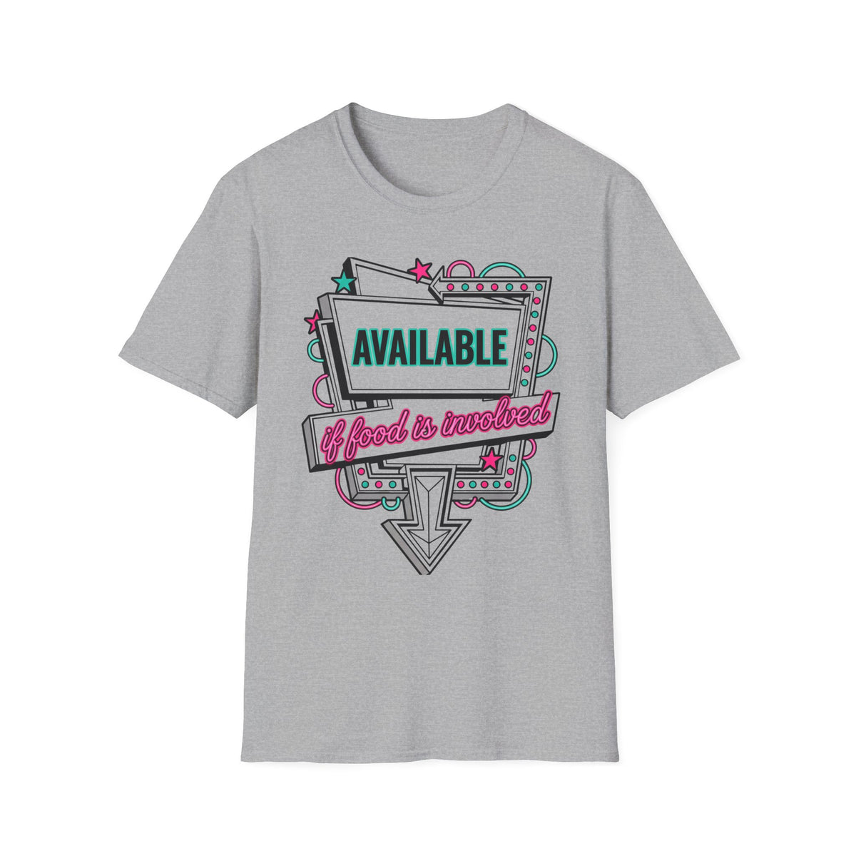 Available If Food Is Involved T-Shirt