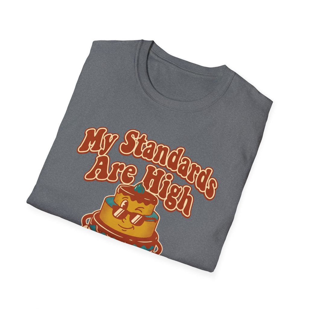 My Standards Are High T-Shirt
